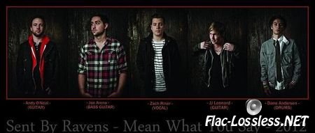 Sent By Ravens - Mean What You Say (2012) FLAC (tracks + .cue)