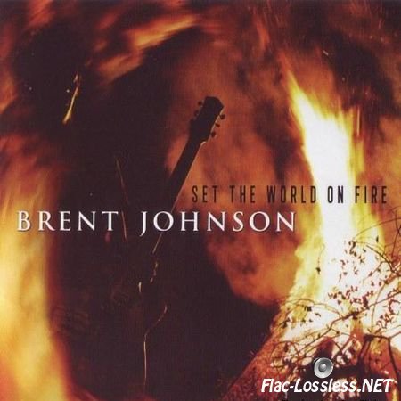 Brent Johnson - Set The World On Fire (2014) FLAC (image + .cue)