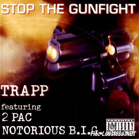 Trapp - Stop The Gunfight (feat. 2Pac & Notorious B.I.G.) (1997) FLAC (tracks + .cue)