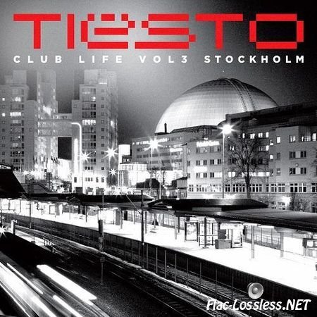 VA - Tiesto Club Life vol. 3 Stockholm (2013) FLAC (tracks + .cue)