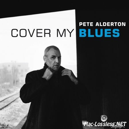 Pete Alderton - Cover My Blues (2009) FLAC (tracks)