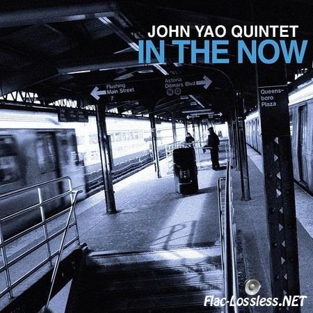John Yao Quintet - In The Now (2012) FLAC (tracks)