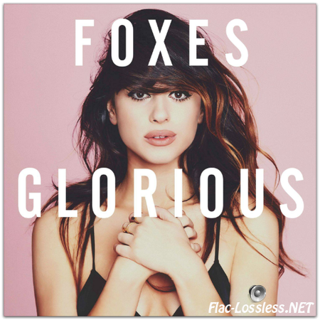 Foxes - Glorious (Deluxe Edition) (2014) FLAC
