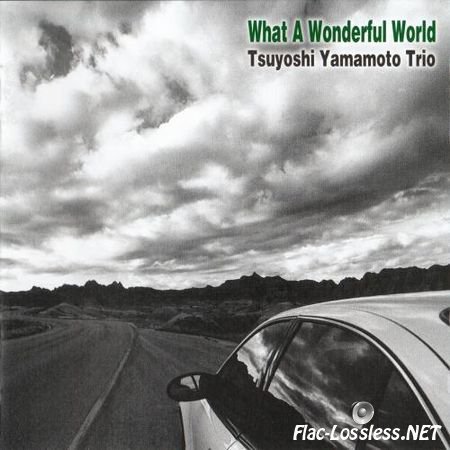 Tsuyoshi Yamamoto Trio - What a Wonderful World (2013) FLAC