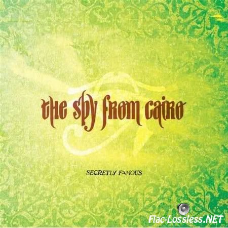 Spy from Cairo - Secretly Famous (2010) FLAC