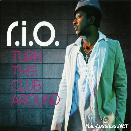R.I.O. - Turn This Club Around (2011) FLAC (image + .cue)