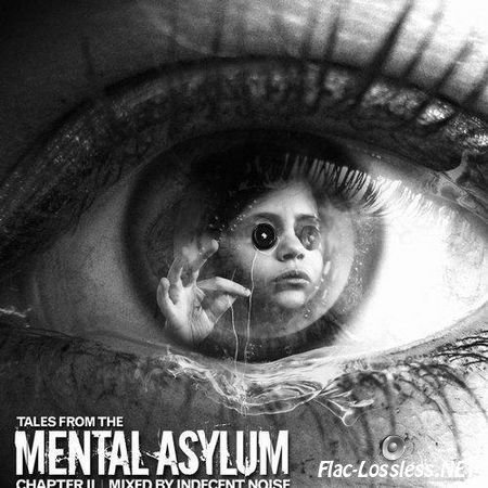 VA - Tales From The Mental Asylum Chapter 2 (Mixed By Indecent Noise) (2014) FLAC (tracks + .cue)
