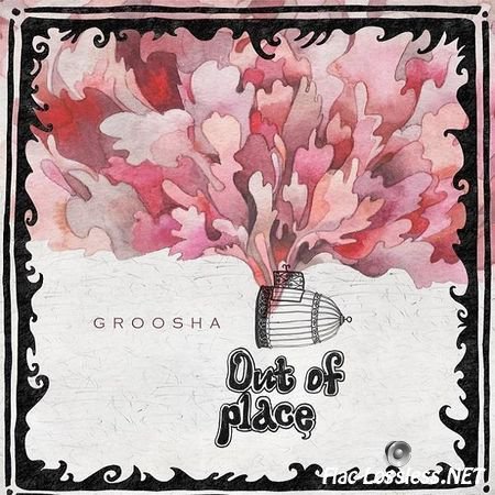 Groosha - Out Of Place (2013) FLAC (tracks)