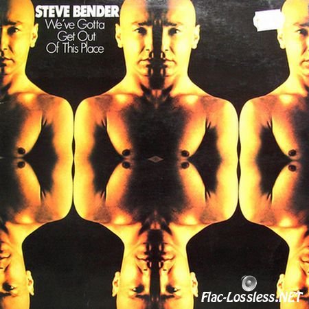 Steve Bender - We've Gotta Get Out Of This Place (1978/2004) APE (image + .cue)