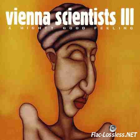 VA - Vienna Scientists III - A Mighty Good Feeling (2000) FLAC