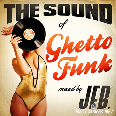 VA - The Sound of Ghetto Funk (2014) FLAC