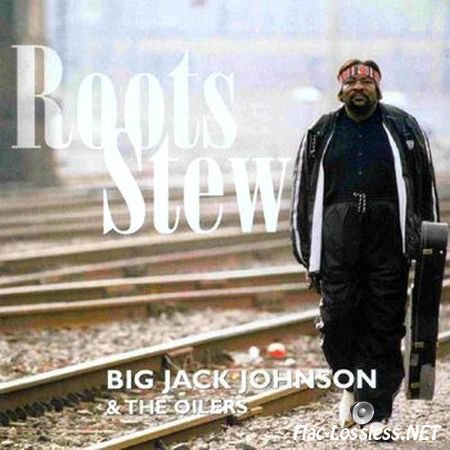 Big Jack Johnson & The Oilers - Roots Stew (2000) FLAC (image + .cue)