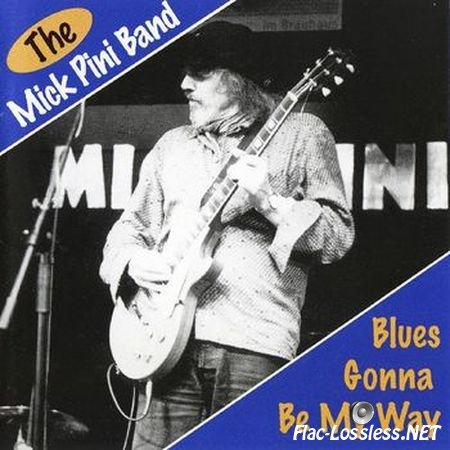 The Mick Pini Band - Blues Gonna Be My Way (1999) APE (image + .cue)