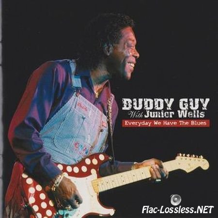 Buddy Guy with Junior Wells - Everyday We Have The Blues (2004) FLAC