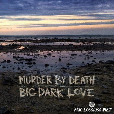 Murder By Death - Big Dark Love (2015) FLAC