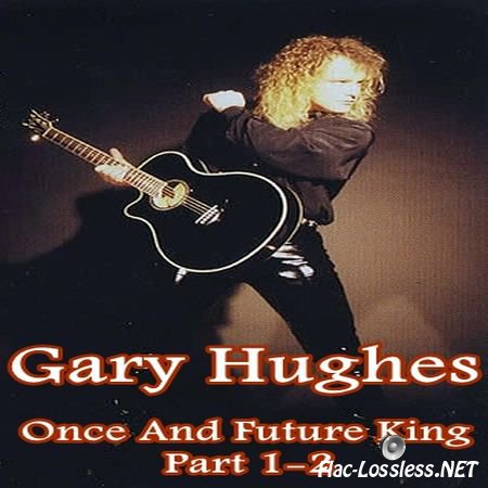 Gary Hughes - Once And Future King Part I & II (2 CD) (2003) FLAC