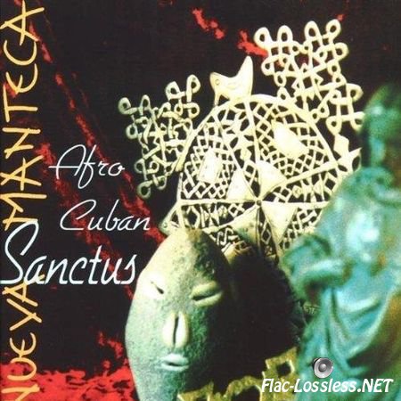 Nueva Manteca - Afro Cuban Sanctus Missa Salsa (1997) FLAC (tracks + .cue)