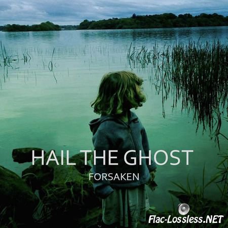 Hail the Ghost - Forsaken (2015) FLAC