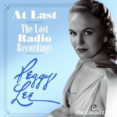 Peggy Lee - At Last: The Lost Radio Recordings (2015) FLAC (tracks + .cue)