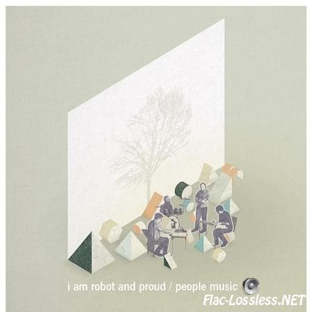 I Am Robot and Proud - People Music (2015) FLAC (tracks)