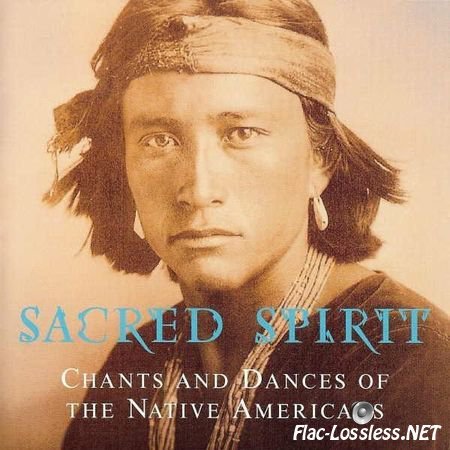 Sacred Spirit - Chants And Dances Of The Native Americans (Special Edition) (1994/2011) FLAC (tracks + .cue)