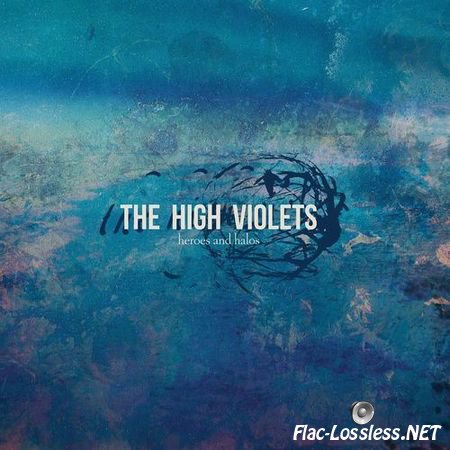 The High Violets - Heroes and Halos (2016) FLAC (tracks)