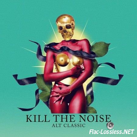 Kill the Noise - Alt Classic (2016) FLAC