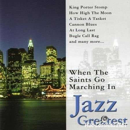 VA - When the Saints Go Marching in: Jazz Greatest (2005) FLAC (tracks + .cue)