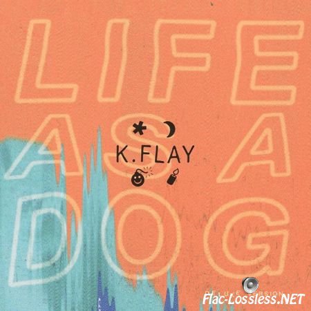 K.Flay - Life As A Dog (Deluxe Version) (2015) FLAC (tracks+.cue)