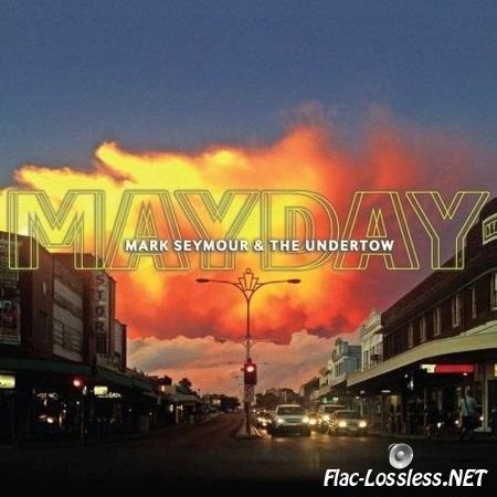 Mark Seymour & The Undertow - Mayday (2015) FLAC (tracks + .cue)