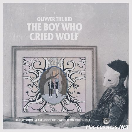 Olivver The Kid - The Boy Who Cried Wolf (2015) FLAC