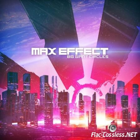Big Giant Circles - Max Effect (2012) FLAC (tracks)