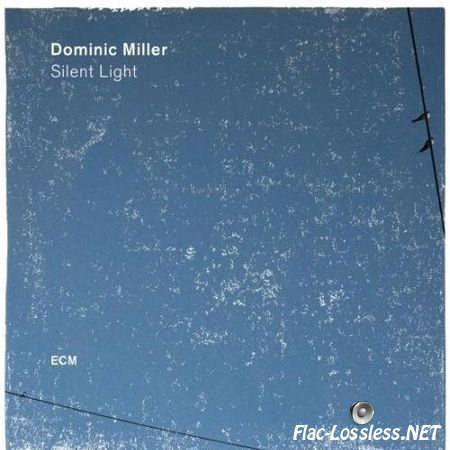 Dominic Miller - Silent Light (2017) FLAC (tracks)