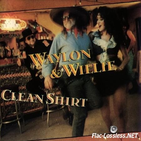 Waylon Jennings & Willie Nelson - Clean Shirt (1991) APE (image + .cue)