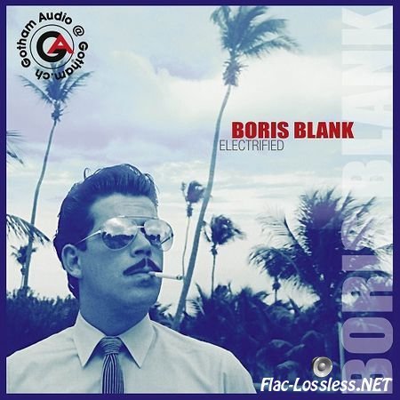 Boris Blank (Yello) - Electrified (2014) FLAC (tracks+.cue)