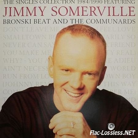Jimmy Somerville, Bronski Beat, The Communards - The Singles Collection 19841990 Featuring Bronski Beat And The Communards [Vinyl] (1990) FLAC (tracks