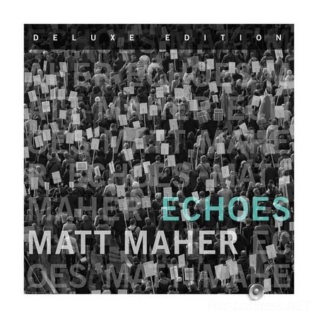 Matt Maher – Echoes (2017) [24bit Hi-Res, Deluxe Edition] FLAC (tracks)