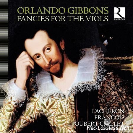 L’Ach&#233;ron & Francois Joubert-Caillet – Gibbons: Fancies for the Viols (2017) [24bit Hi-Res] FLAC (tracks)