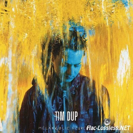 Tim Dup – M&#233;lancolie heureuse (2017) [24bit Hi-Res] FLAC (tracks)
