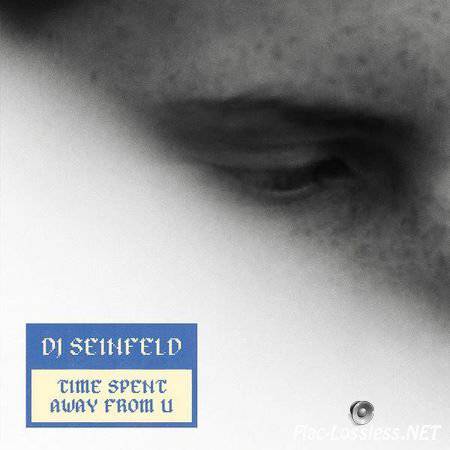 DJ Seinfeld – Time Spent Away From U (2017) FLAC (tracks)
