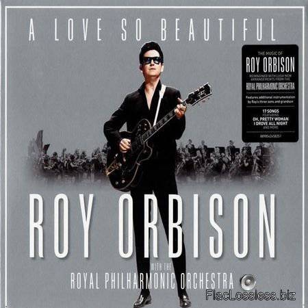 Roy Orbison - A Love So Beautiful: Roy Orbison & The Royal Philharmonic Orchestra (2017) FLAC (image + .cue)