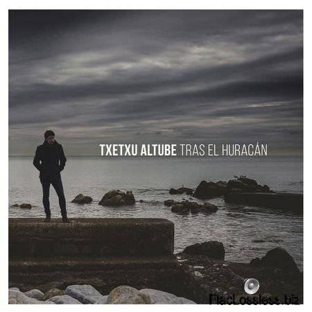 Txetxu Altube – Tras el Hurac&#225;n (2017) [24bit Hi-Res] FLAC (tracks)