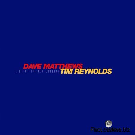 Dave Matthews and Tim Reynolds - Live at Luther College (2017) [Limited Edition, Vinyl] FLAC (tracks)
