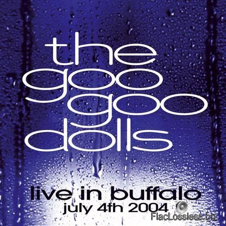 The Goo Goo Dolls - Live In Buffalo July 4th, 2004 (2016) [24bit Hi-Res] FLAC (tracks)