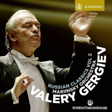 Mariinsky Orchestra and Valery Gergiev - Russian Classics Vol. 2 (2018) (24bit Hi-Res) FLAC