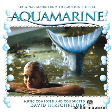 David Hirschfelder - Aquamarine (Original Score From the Motion Picture) (2008) (16bit 44.1kHz) FLAC