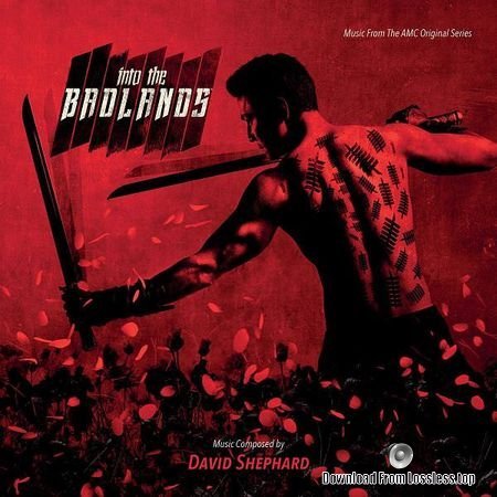 David Shephard - Into The Badlands (Music From The AMC Original Series) (2018) FLAC