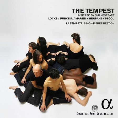 La Tempete and Simon-Pierre Bestion - The Tempest Music by Locke, Purcell, Martin: Inspired by Shakespeare (2015) (24bit Hi-Res) FLAC