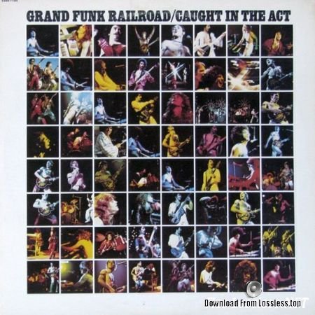 Grand Funk Railroad - Caught In The Act (Canada) (1975) FLAC (tracks+.cue)