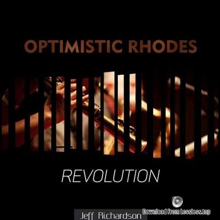 Jeff Richardson - Optimistic Rhodes Revolution (2018) FLAC
